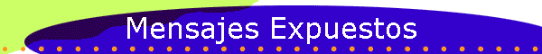 Mensajes Expuestos